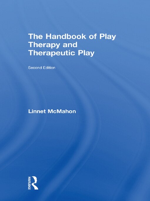 Title details for The Handbook of Play Therapy and Therapeutic Play by Linnet McMahon - Available